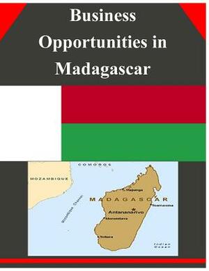 Business Opportunities in Madagascar by U. S. Department of Commerce