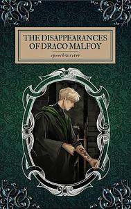 The Disappearances of Draco Malfoy by speechwriter