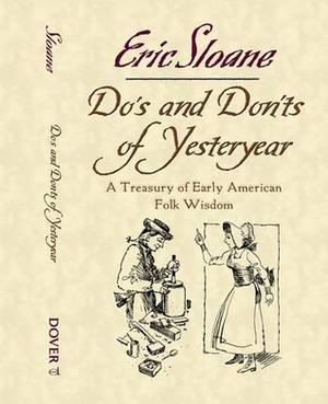 Do's and Don'ts of Yesteryear: A Treasury of Early American Folk Wisdom by Eric Sloane