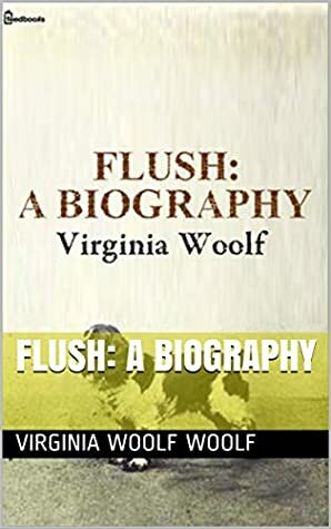 Flush: A Biography by Virginia Woolf