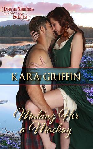 Making Her a Mackay by Kara Griffin, Kara Griffin