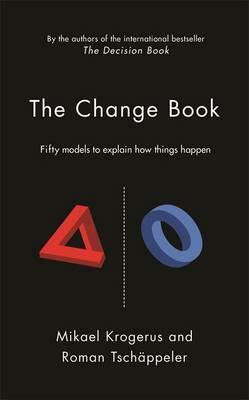 The Change Book: Fifty Models to Explain How Things Happen by Mikael Krogerus, Roman Tschappeler