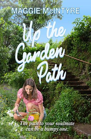 Up the Garden Path by Maggie McIntyre