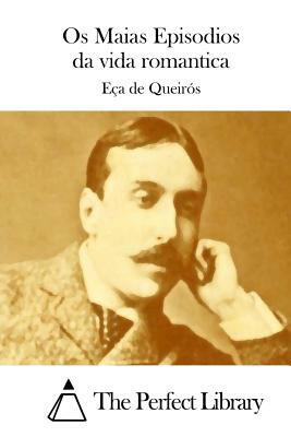 Os Maias Episodios da vida romantica by Eça de Queirós