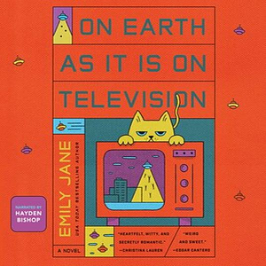 On Earth as It Is on Television by Emily Jane