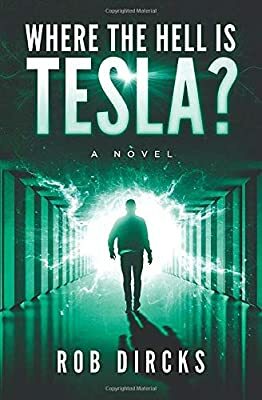 Where the Hell is Tesla? by Rob Dircks