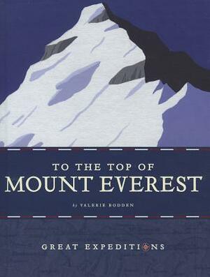 To the Top of Mount Everest by Valerie Bodden