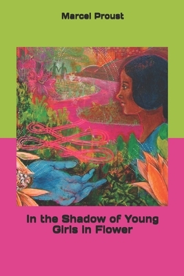 In the Shadow of Young Girls in Flower by Marcel Proust