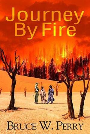 Journey By Fire by Bruce W. Perry