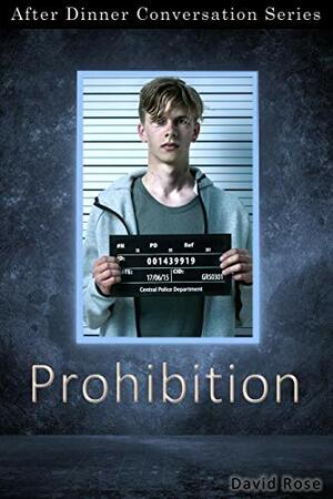 Prohibition: After Dinner Conversation Short Story Series by David Rose