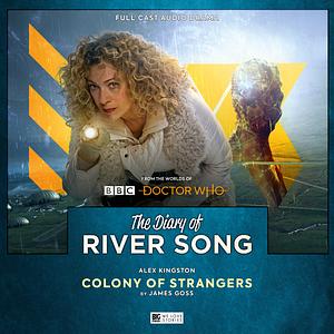 The Diary of River Song: Colony of Strangers by James Goss