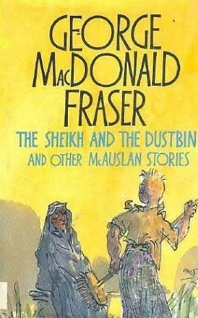 The Sheikh and the Dustbin, and Other McAuslan Stories by George MacDonald Fraser, George MacDonald Fraser