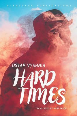 Hard Times by Ostap Vyshnia