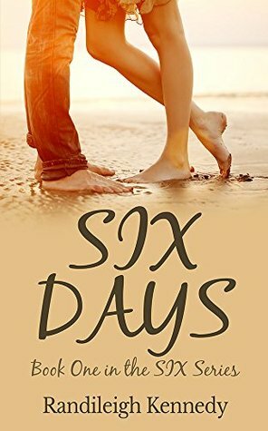 Six Days by Randileigh Kennedy, R.L. Kennedy