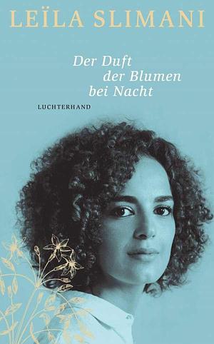 Der Duft der Blumen bei Nacht by Leïla Slimani