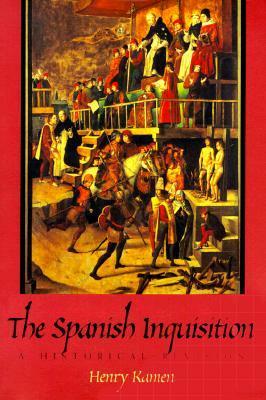 The Spanish Inquisition: A Historical Revision by Henry Kamen