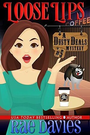 Loose Lips: Dusty Deals Mystery Series: Book 5 by Rae Davies, Lori Devoti