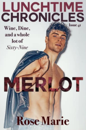 Lunchtime Chronicles: Merlot by Rose Marie