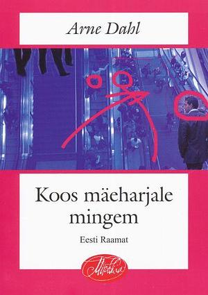 Koos mäeharjale mingem by Arne Dahl