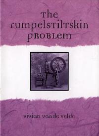 The Rumpelstiltskin Problem by Vivian Vande Velde