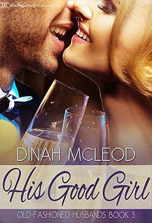 His Good Girl by Dinah McLeod, Dinah McLeod