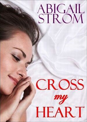 Cross My Heart by Abigail Strom