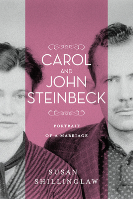 Carol and John Steinbeck: Portrait of a Marriage by Susan Shillinglaw