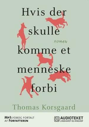 Hvis der skulle komme et menneske forbi by Thomas Korsgaard