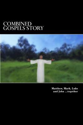 Combined Gospels story: Copyright free story of Jesus by Dan Wilson