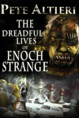 The Dreadful Lives of Enoch Strange by Pete Altieri