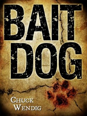 Bait Dog by Chuck Wendig