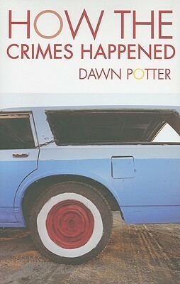 How the Crimes Happened by Dawn Potter