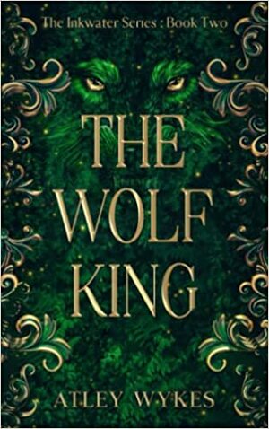 The Wolf King  by Atley Wykes