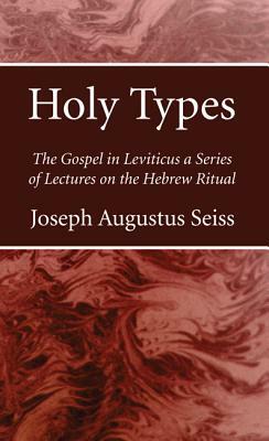 Holy Types by Joseph Augustus Seiss