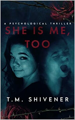 She Is Me, Too by T.M. Shivener