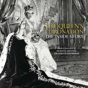 The Queen's Coronation: The Inside Story by James Wilkinson