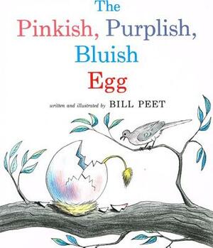 The Pinkish, Purplish, Bluish Egg by Bill Peet