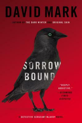 Sorrow Bound: A Detective Sergeant McAvoy Novel by David Mark