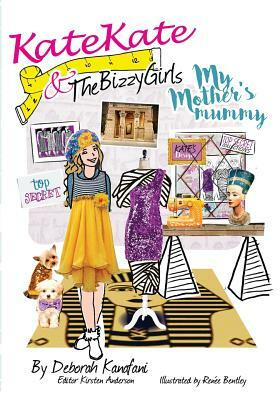 My Mother's Mummy: Kate Kate and the Bizzy Girls by Deborah Kanafani