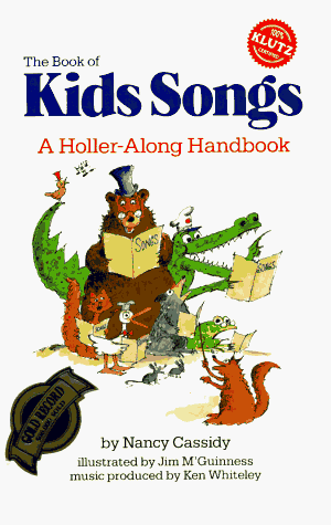 The Book Of Kids Songs: A Holler Along Handbook by Nancy Cassidy