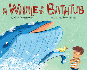 A Whale in the Bathtub by Tom Jellett, Kylie Westaway