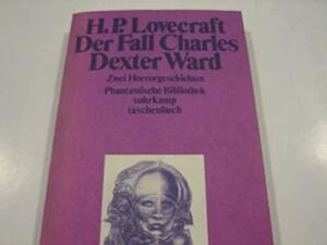 Der Fall Charles Dexter Ward.: Zwei Horrorgeschichten. by H.P. Lovecraft