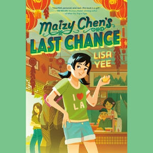Maizy Chen's Last Chance by Lisa Yee