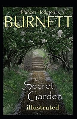 The Secret Garden Illustrated by Frances Hodgson Burnett