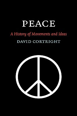 Peace: A History of Movements and Ideas by David Cortright