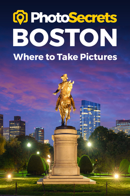 Photosecrets Boston: Where to Take Pictures by Andrew Hudson