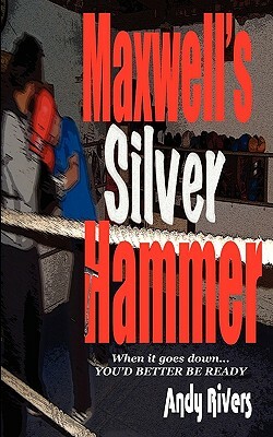 Maxwell's Silver Hammer by Andy Rivers