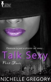 Talk Sexy: Part Four by Nichelle Gregory