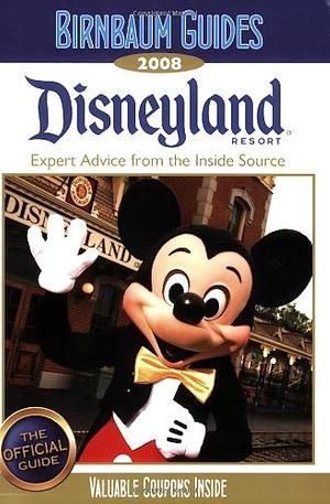 Birnbaum's Disneyland Resort 2008 by Birnbaum Travel Guides