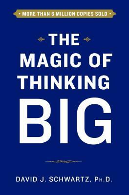 The Magic of Thinking Big by David Schwartz